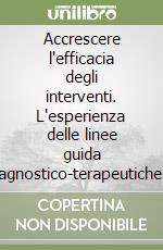 Accrescere l'efficacia degli interventi. L'esperienza delle linee guida diagnostico-terapeutiche e la regolazione del settore farmaceutico libro