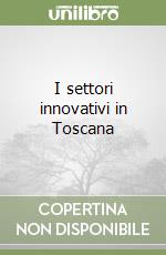 I settori innovativi in Toscana libro