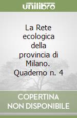 La Rete ecologica della provincia di Milano. Quaderno n. 4 libro