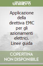 Applicazione della direttiva EMC per gli azionamenti elettrici. Linee guida libro