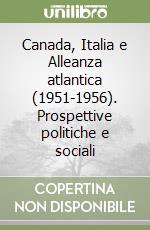 Canada, Italia e Alleanza atlantica (1951-1956). Prospettive politiche e sociali