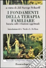 I fondamenti della terapia familiare basata sulle relazioni oggettuali libro