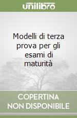 Modelli di terza prova per gli esami di maturità