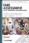 Fare assessment: dalla tradizione all'innovazione. Manuale operativo per applicare la metodologia di assessment e trarne profitto libro