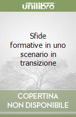 Sfide formative in uno scenario in transizione libro