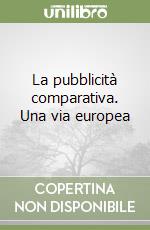 La pubblicità comparativa. Una via europea libro