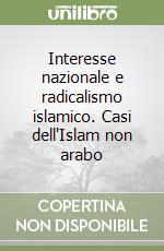 Interesse nazionale e radicalismo islamico. Casi dell'Islam non arabo libro