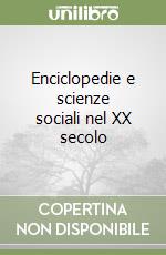 Enciclopedie e scienze sociali nel XX secolo libro