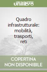 Quadro infrastrutturale: mobilità, trasporti, reti libro