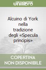 Alcuino di York nella tradizione degli «Specula principis» libro