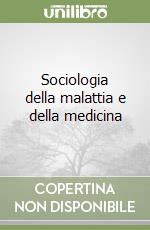 Sociologia della malattia e della medicina