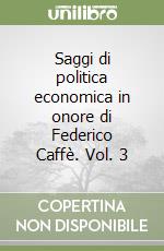 Saggi di politica economica in onore di Federico Caffè. Vol. 3 libro