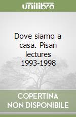 Dove siamo a casa. Pisan lectures 1993-1998 libro