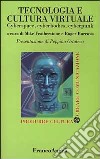 Tecnologia e cultura virtuale. Cyberspace, cyberbodies, cyberpunk libro