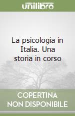 La psicologia in Italia. Una storia in corso