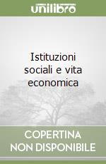 Istituzioni sociali e vita economica libro