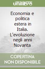 Economia e politica estera in Italia. L'evoluzione negli anni Novanta libro