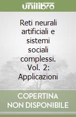 Reti neurali artificiali e sistemi sociali complessi. Vol. 2: Applicazioni libro