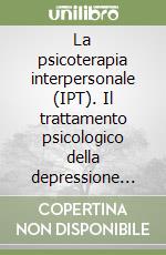 La psicoterapia interpersonale (IPT). Il trattamento psicologico della depressione nell'infezione da HIV libro