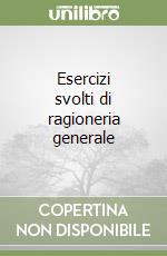 Esercizi svolti di ragioneria generale libro