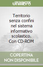 Territorio senza confini nel sistema informativo scolastico. Con CD-ROM libro