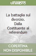 La battaglia sul divorzio. Dalla Costituente al referendum libro