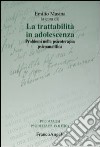 La trattabilità in adolescenza. Problemi nella psicoterapia psicoanalitica libro