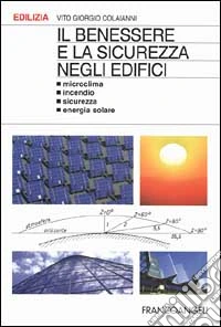 Il benessere e la sicurezza negli edifici. Microclima, incendio, sicurezza, energia solare