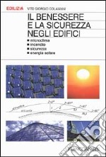 Il benessere e la sicurezza negli edifici. Microclima, incendio, sicurezza, energia solare libro