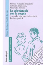 La psicoterapia con la coppia. Il modello integrato dei contratti. Teoria e pratica libro