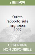 Quinto rapporto sulle migrazioni 1999 libro