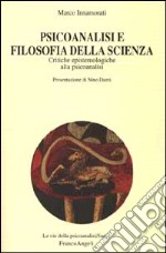 Psicoanalisi e filosofia della scienza. Critiche epistemologiche alla psicoanalisi libro