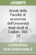 Annali della Facoltà di economia dell'Università degli studi di Cagliari. Vol. 15 libro