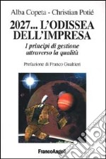 2027. .. L'odissea dell'impresa. I principi di gestione attraverso la qualità