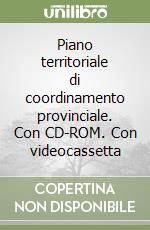 Piano territoriale di coordinamento provinciale. Con CD-ROM. Con videocassetta libro