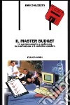 Il master budget. Un metodo semplice e pratico per la pianificazione e il controllo operativo. Con 2 floppy disk libro di Guzzetti Enrico