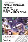 I sistemi software per le reti ed i servizi di telecomunicazione libro di Fantauzzi Giuseppe