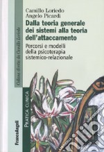 Dalla teoria generale dei sistemi alla teoria dell'attaccamento. Percorsi e modelli della psicoterapia sistemico-relazionale libro