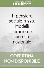 Il pensiero sociale russo. Modelli stranieri e contesto nazionale libro