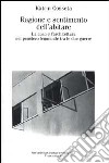 Ragione e sentimento dell'abitare. La casa e l'architettura nel pensiero femminile tra le due guerre libro di Cosseta Katrin