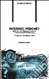 Internet, perché? Internet nell'impresa moderna e nuovi modelli di business libro