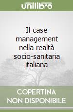 Il case management nella realtà socio-sanitaria italiana