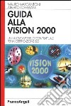 Guida alla Vision 2000. Un nuovo modello contrattuale per la certificazione ISO libro