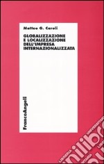 Globalizzazione e localizzazione dell'impresa internazionalizzata libro