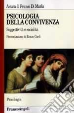 Psicologia della convivenza. Soggettività e socialità libro