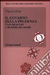 Il governo della prudenza. Virtù dei privati e disciplina dei custodi libro