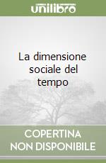 La dimensione sociale del tempo libro