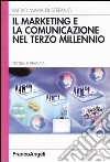 Il marketing e la comunicazione nel terzo millennio. Teoria e pratica libro di Di Stefano Paolo M.