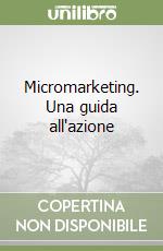 Micromarketing. Una guida all'azione libro