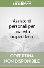 Assistenti personali per una vita indipendente libro